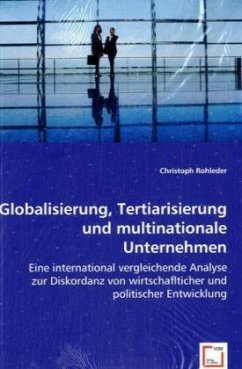 Globalisierung, Tertiarisierung und multinationale Unternehmen - Rohleder, Christoph