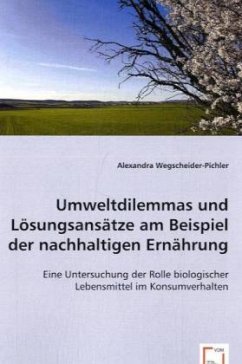 Umweltdilemmas und Lösungsansätze am Beispiel der nachhaltigen Ernährung - Wegscheider-Pichler, Alexandra