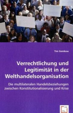 Verrechtlichung und Legitimität in der Welthandelsorganisation - Gemkow, Tim