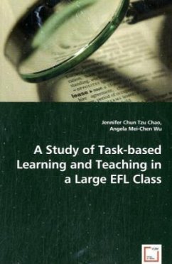 A Study of Task-based Learning and Teaching in a Large EFL Class - Chun Tzu, Jennifer;Angela Mei-Chen