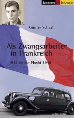 Als Zwangsarbeiter in Frankreich - Schaaf, Günter