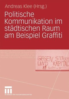 Politische Kommunikation im städtischen Raum am Beispiel Graffiti - Klee, Andreas (Hrsg.)