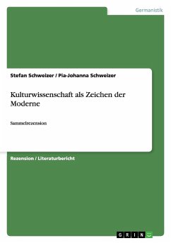 Kulturwissenschaft als Zeichen der Moderne - Schweizer, Stefan;Schweizer, Pia-Johanna