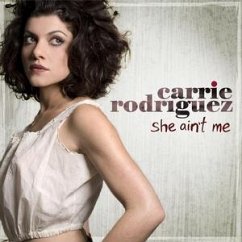 She Ain't Me - Carrie Rodriguez