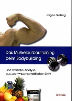 Das Muskelaufbautraining beim Bodybuilding - Gießing, Jürgen