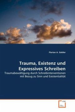 Trauma, Existenz und Expressives Schreiben - Gebler, Florian A.