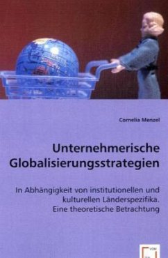 Unternehmerische Globalisierungsstrategien - Menzel, Cornelia