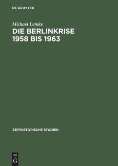 Die Berlinkrise 1958 bis 1963 - Lemke, Michael