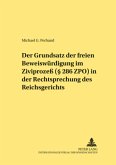 Der Grundsatz der freien Beweiswürdigung im Zivilprozeß ( 286 ZPO) in der Rechtsprechung des Reichsgerichts