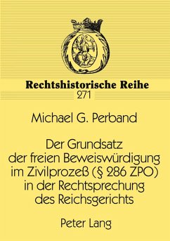 Cover Der Grundsatz der freien Beweiswürdigung im Zivilprozeß (§ 286 ZPO) in der Rechtsprechung des Reichsgerichts