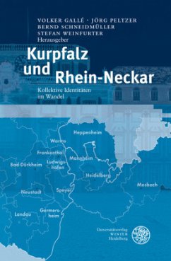 Kurpfalz und Rhein-Neckar - Gallé, Volker / Peltzer, Jörg / Schneidmüller, Bernd / Weinfurter, Stefan (Hrsg.)