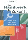 Das Handwerk der Zukunft Das Handwerk der Zukunft