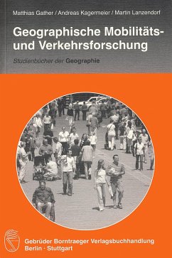 Geographische Mobilitäts- und Verkehrsforschung - Kagermeier, Andreas;Gather, Matthias;Lanzendorf, Martin