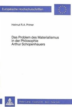 Das Problem des Materialismus in der Philosophie Arthur Schopenhauers - Helmut Roland Artur Primer Das Problem des Materialismus in der Philosophie Arthur Schopenhauers - Helmut Roland Artur Primer