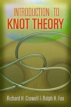 Introduction to Knot Theory - Crowell, Richard H; Fox, Ralph H
