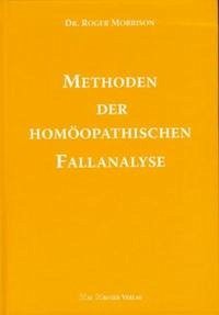 Methoden der homöopathischen Fallanalyse - Morrison, Roger