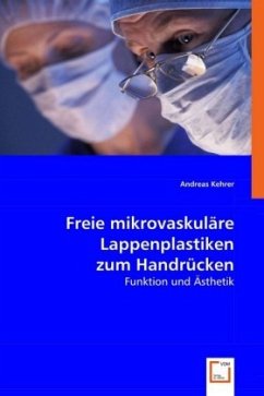 Freie mikrovaskuläre Lappenplastiken zum Handrücken - Kehrer, Andreas Freie mikrovaskuläre Lappenplastiken zum Handrücken - Kehrer, Andreas