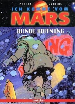 Blinde Hoffnung / Ich komme vom Mars Bd.2 - Parras, Antonio; Cothias, Patrick
