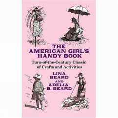 The American Girl's Handy Book - Beard, Lina; Beard, Adelia B