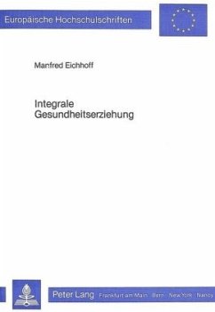 Integrale Gesundheitserziehung - Eichhoff, Manfred