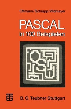 PASCAL in 100 Beispielen - Ottmann, Thomas; Schrapp, Michael; Widmayer, Peter