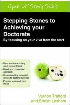 Stepping Stones to Achieving your Doctorate: By Focusing on Your Viva From the Start - Trafford, Vernon; Leshem, Shosh