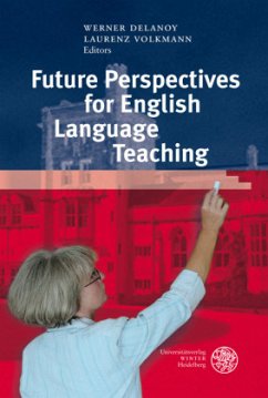 Future Perspectives for English Language Teaching - Delanoy, Werner / Volkmann, Laurenz (eds.)