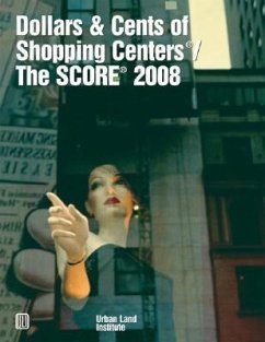 Dollars & Cents of Shopping Centers(r)/The Score(r) 2008 - Urban Land Institute