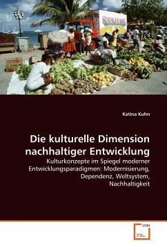 Die kulturelle Dimension nachhaltiger Entwicklung - Kuhn, Katina