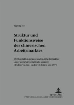 Struktur und Funktionsweise des chinesischen Arbeitsmarktes - He, Faping