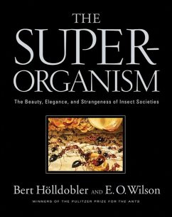 The Superorganism - Holldobler, Bert; Wilson, Edward O. (Harvard University)