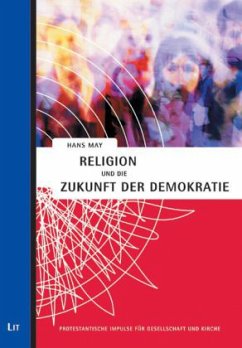 Religion und die Zukunft der Demokratie - May, Hans