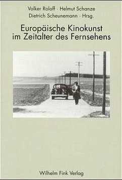 Europäische Kinokunst im Zeitalter des Fernsehens - Roloff, Volker / Schanze, Helmut / Scheunemann, Dietrich (Hgg.)