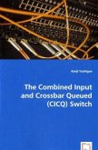 The Combined Input and Crossbar Queued (CICQ) Switch