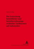Die Erstreckung betrieblicher und betriebsverfassungsrechtlicher Tarifnormen auf Außenseiter Die Erstreckung betrieblicher und betriebsverfassungsrechtlicher Tarifnormen auf Außenseiter