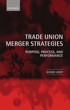 Trade Union Merger Strategies: Purpose, Process, and Performance - Undy, Roger