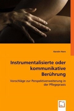 Instrumentalisierte oder kommunikative Berührung - Horn, Kerstin