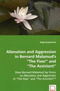 Alienation and Aggression in Bernard Malamud's The Fixer and The Assistant - Krajcsirovits, Kinga