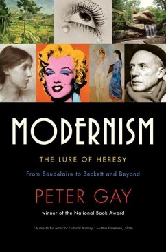 Modernism: The Lure of Heresy: From Baudelaire to Beckett and Beyond - Gay, Peter
