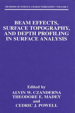 Beam Effects, Surface Topography, and Depth Profiling in Surface Analysis - Czanderna, Alvin W. / Madey, Theodore E. / Powell, Cedric J. (eds.)