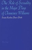 The Role of Sexuality in the Major Plays of Tennessee Williams