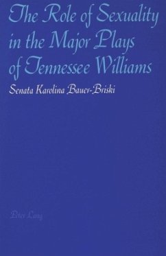 The Role of Sexuality in the Major Plays of Tennessee Williams - Bauer-Briski, Senata K.