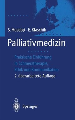 Palliativmedizin: Praktische Einführung in Schmerztherapie, Symptomkontrolle, Ethik und Kommunikation