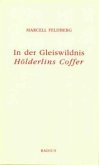 In der Gleiswildnis. Hölderlins Coffer