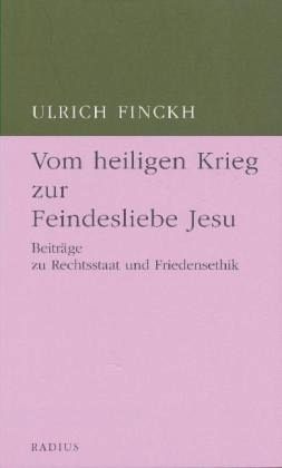 Vom heiligen Krieg zur Feindesliebe Jesu