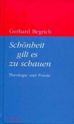 Schönheit gilt es zu schauen - Begrich, Gerhard