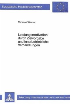 Leistungsmotivation durch Zielvorgabe und innerbetriebliche Verhandlungen - Werner, Thomas