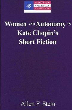 Women and Autonomy in Kate Chopin's Short Fiction - Stein, Allen F.