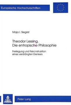 Theodor Lessing. Die entropische Philosophie - Siegrist, Maja I.