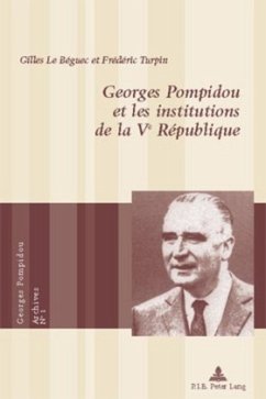 Georges Pompidou et les institutions de la Ve République - Le Béguec, Gilles;Turpin, Frédéric